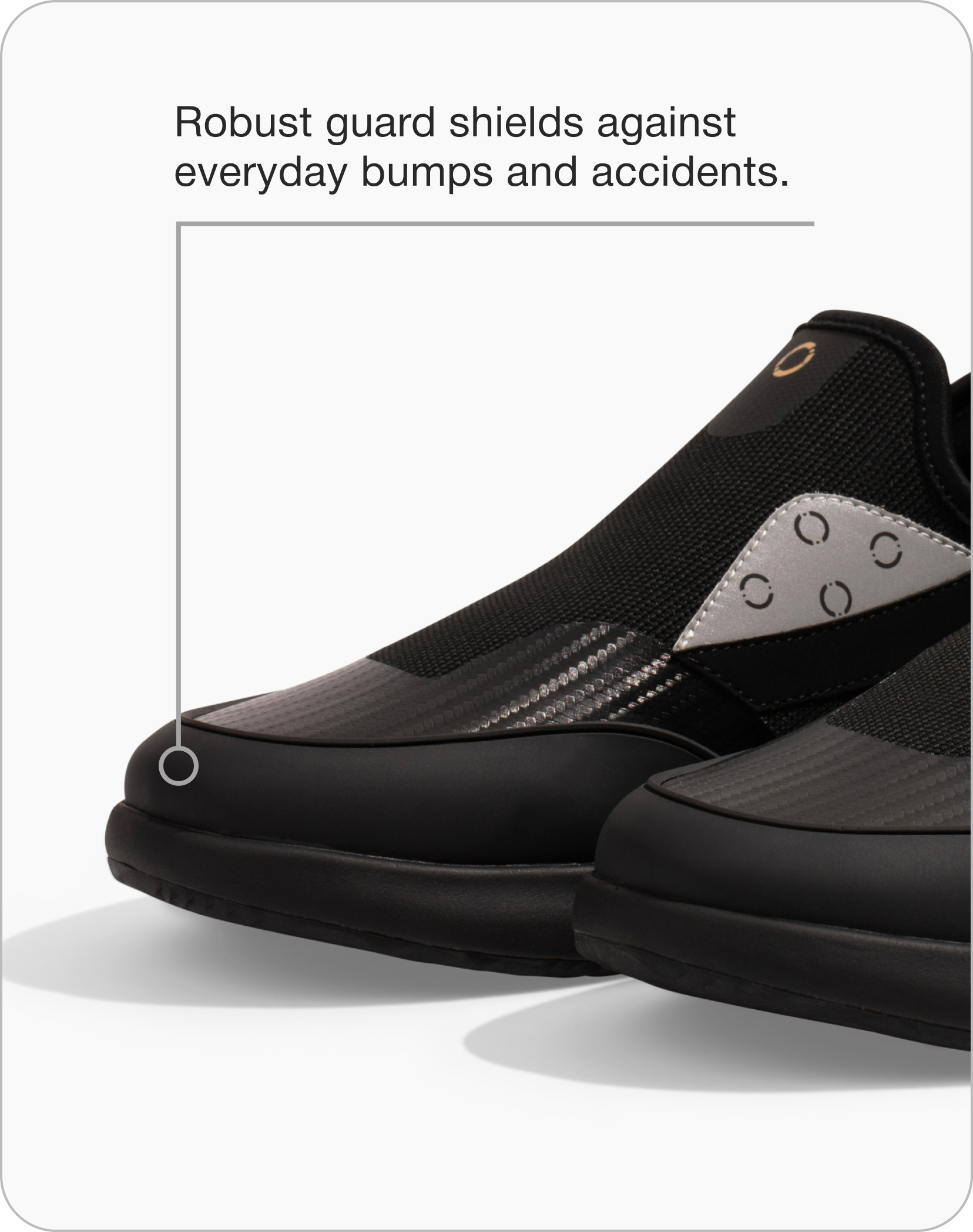 Robust guard shields against everyday bumps and accidents.